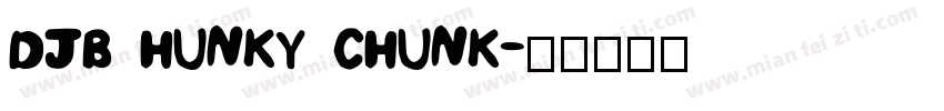 DJB HUNKY CHUNK字体转换